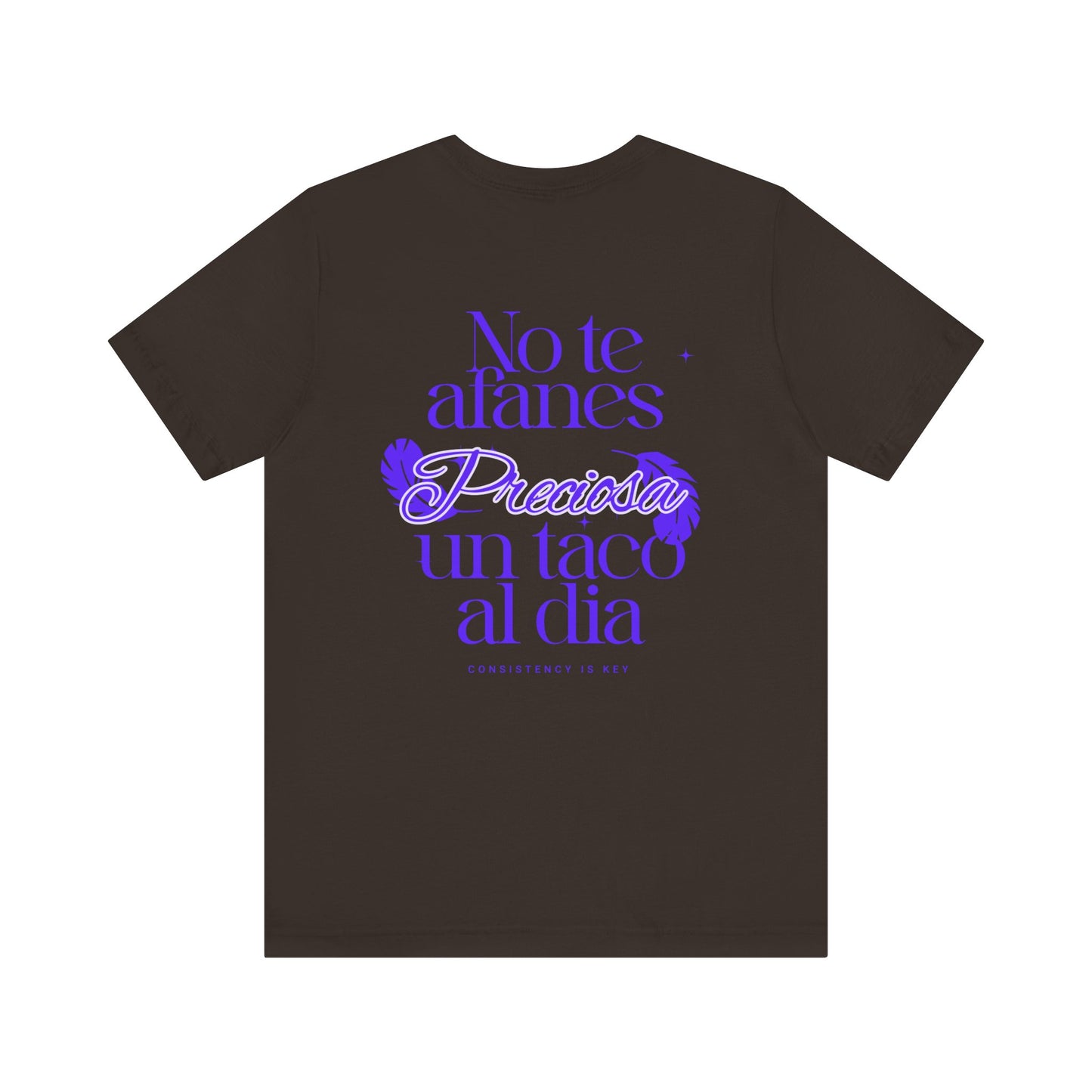 T-Shirt — "No te afanes, preciosa, un taco al día" Spanish Floral Typography Tee