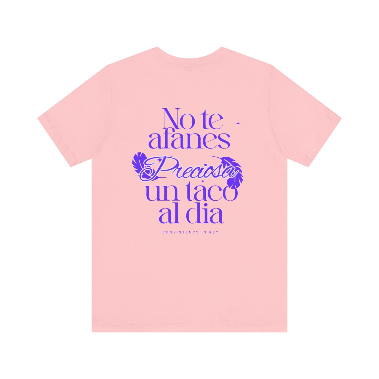 T-Shirt — "No te afanes, preciosa, un taco al día" Spanish Floral Typography Tee