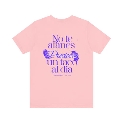 T-Shirt — "No te afanes, preciosa, un taco al día" Spanish Floral Typography Tee